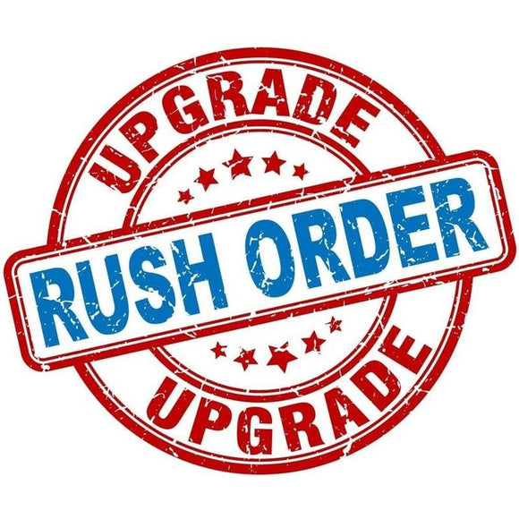 !! V.I.P. - RUSH SERVICE - UPGRADE - place your order to the front of the line!!